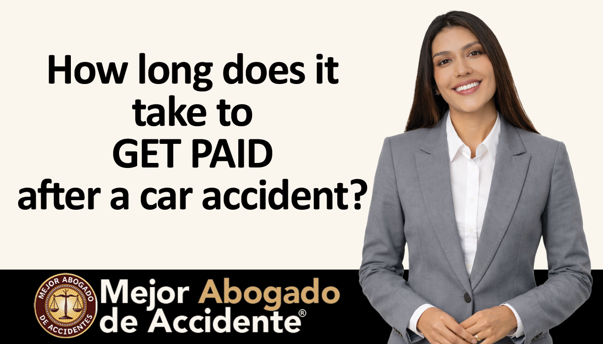 mejor Abogado Accidente - How Long to get paid after a car accident