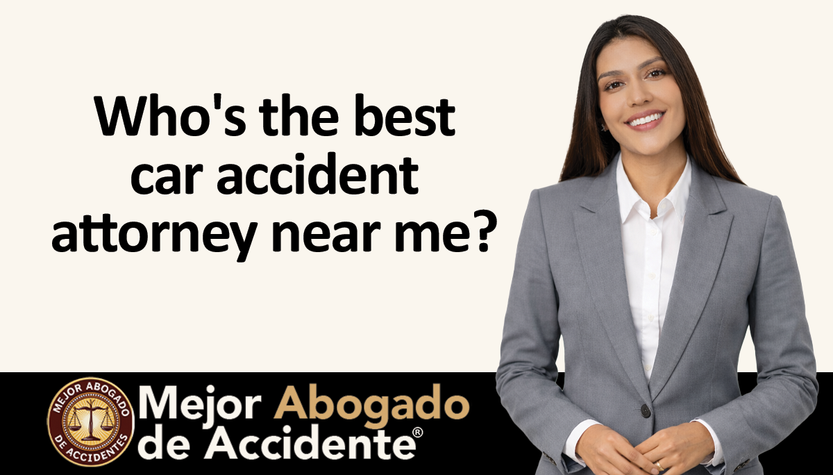 mejor Abogado Accidente - Who's the best car accident attorney near me_
